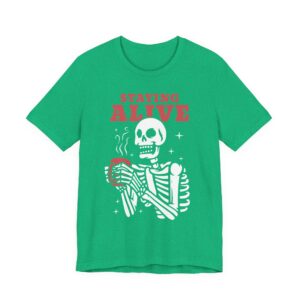 Staying Alive | Funny Skeleton Drinking Coffee T-shirt