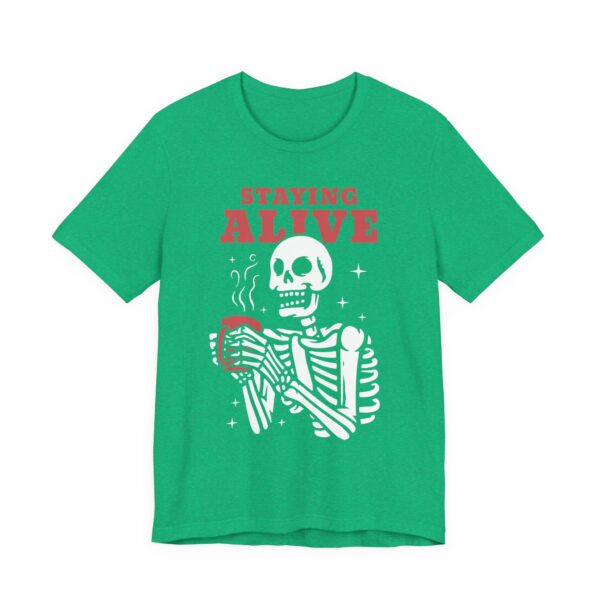 Staying Alive | Funny Skeleton Drinking Coffee T-shirt