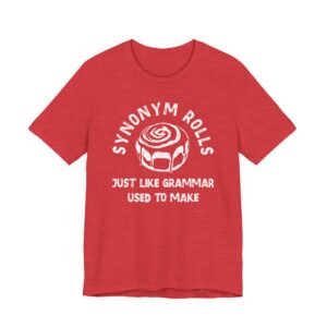 Synonym Rolls | Just Like Grammar Used to Make | Funny English Teacher T-shirt