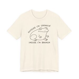 Outside I’m Croakin’, Inside I’m Broken | Funny Frog T-shirt