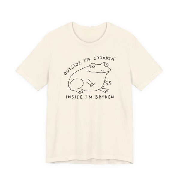 Outside I’m Croakin’, Inside I’m Broken | Funny Frog T-shirt