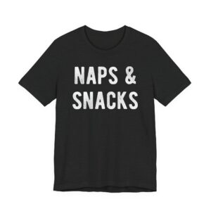 Naps and Snacks | Funny Snack Lover T-shirt