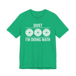 Quiet I’m Doing Math | Funny Gym and Fitness T-shirt