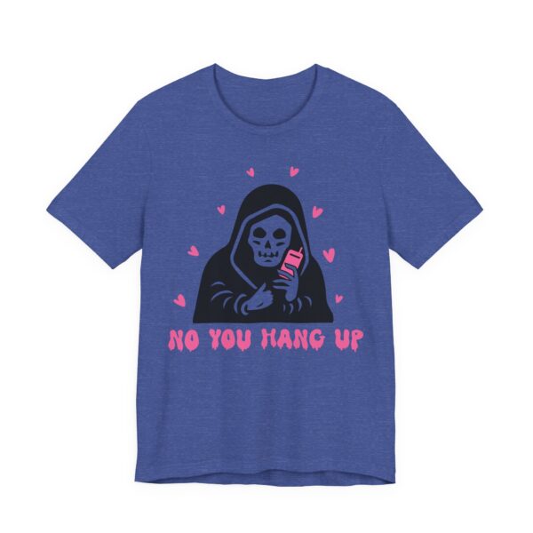 No You Hang Up | Funny Halloween T-shirt