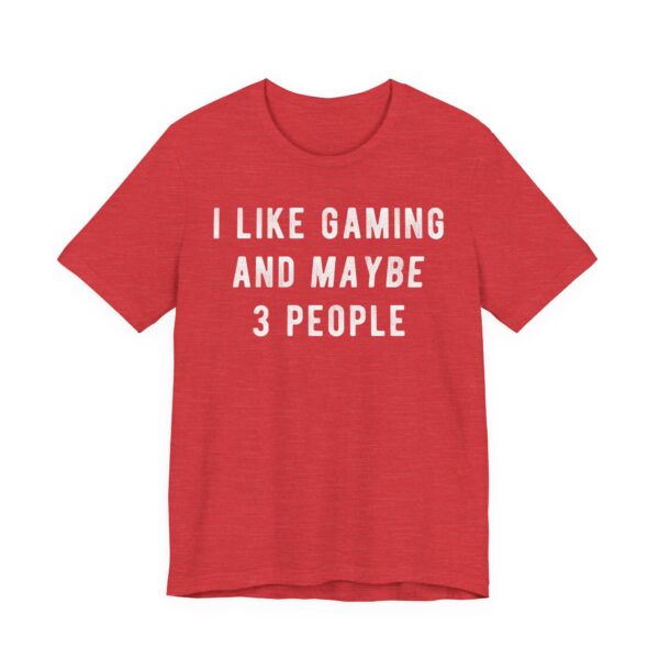I Like Gaming and Maybe 3 People | Funny Gaming T-shirt