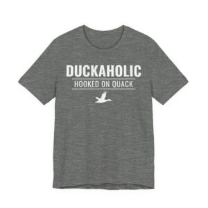 Duckaholic | Hooked on Quack | Funny Duck Hunting T-shirt