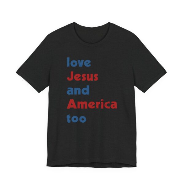 Love Jesus and America Too | Independence Day T-shirt
