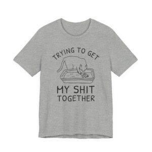 Trying to Get My Shit Together | Funny Cat T-shirt