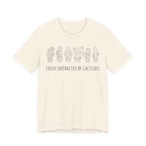 Easily Distracted by Cactuses | Cute Gardening T-shirt