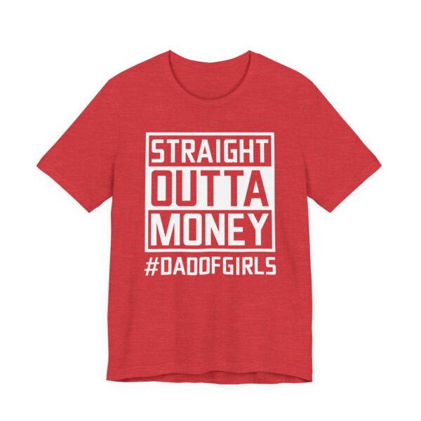 Straight Outta Money | Dad of Girls | Funny Dad T-shirt