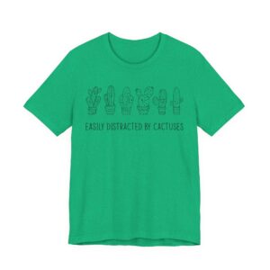 Easily Distracted by Cactuses | Cute Gardening T-shirt