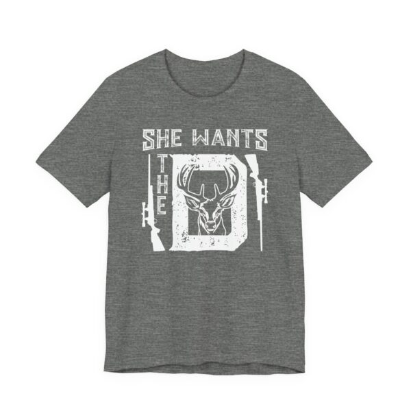 She Wants the D | Funny Hunting T-shirt