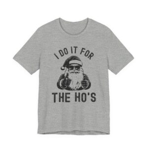 I Do It for the Ho’s | Funny Christmas T-shirt