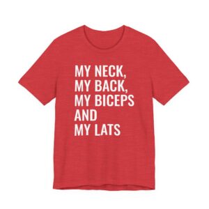 My Neck My Back My Biceps and My Lats | Funny Gym and Fitness T-shirt