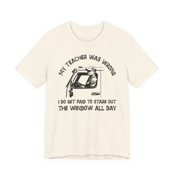 My Teacher Was Wrong | Funny Truck Driver T-shirt