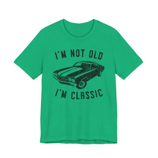 I’m Not Old, I’m Classic | Funny Muscle Car T-shirt