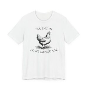 Fluent in Fowl Language | Funny Chicken T-shirt
