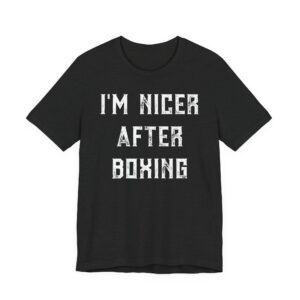 I’m Nicer After Boxing | Funny Boxing T-shirt