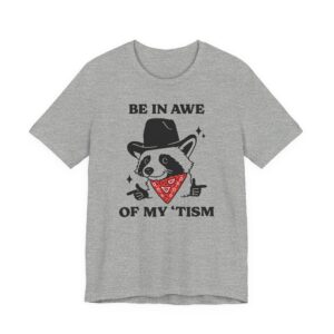 Be in Awe of My ‘Tism | Funny Cowboy Raccoon T-shirt
