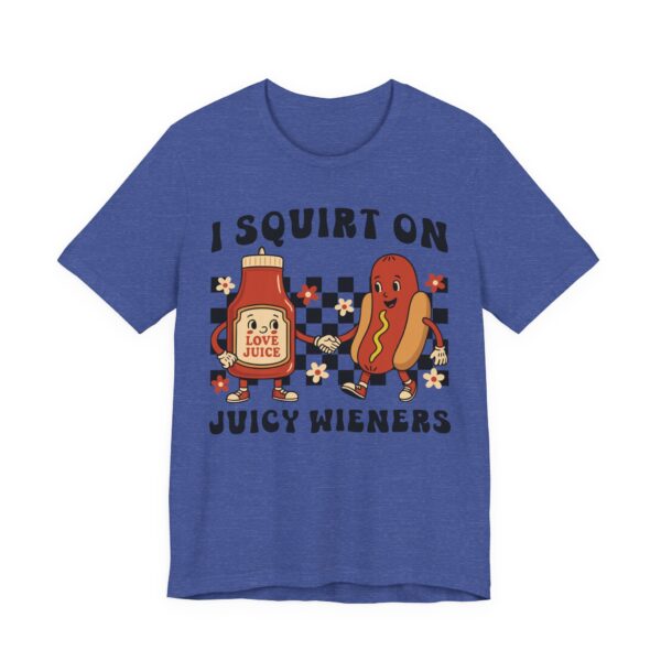 I Squirt on Juicy Wieners | Funny Adult Humor Women T-shirt