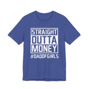 Straight Outta Money | Dad of Girls | Funny Dad T-shirt