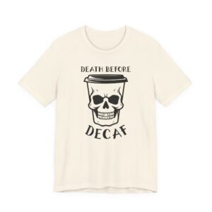 Death Before Decaf | Funny Coffee T-shirt