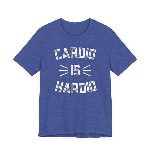 Cardio Is Hardio | Funny Gym and Fitness T-shirt