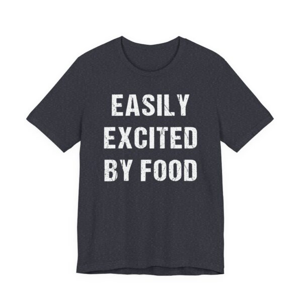 Easily Excited by Food | Funny Food Lover T-shirt