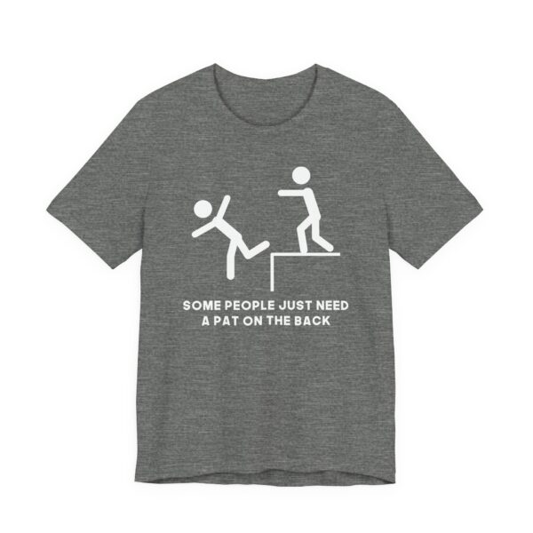 Some People Just Need a Pat on the Back | Funny Stick Man T-shirt