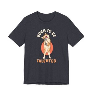 Born to Be Talented | Funny Cat T-shirt