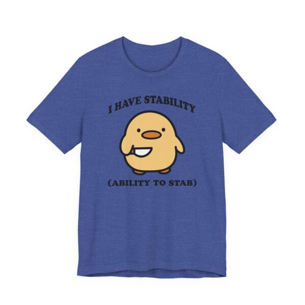 I Have Stability Ability to Stab | Funny Duck T-shirt