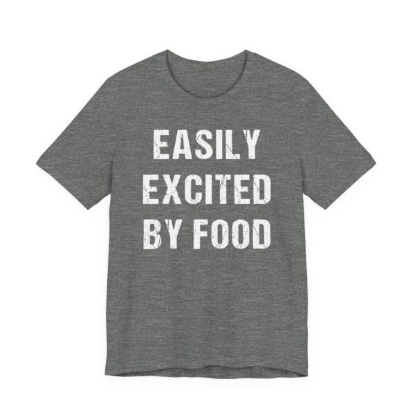 Easily Excited by Food | Funny Food Lover T-shirt