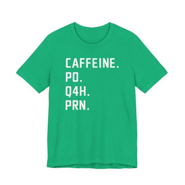 Caffeine PO Q4H PRN | Funny Nurse T-shirt