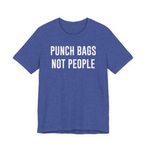 Punch Bags Not People | Funny Boxing T-shirt