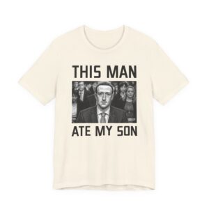 This Man Ate My Son | Funny Dank Zuckerberg Meme T-shirt