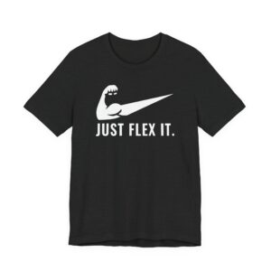 Just Flex It | Funny Gym and Fitness T-shirt