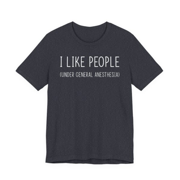 I Like People Under General Anesthesia | Funny Doctor and Nurse T-shirt