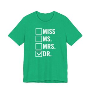 Miss Ms Mrs Dr | Funny Doctor T-shirt