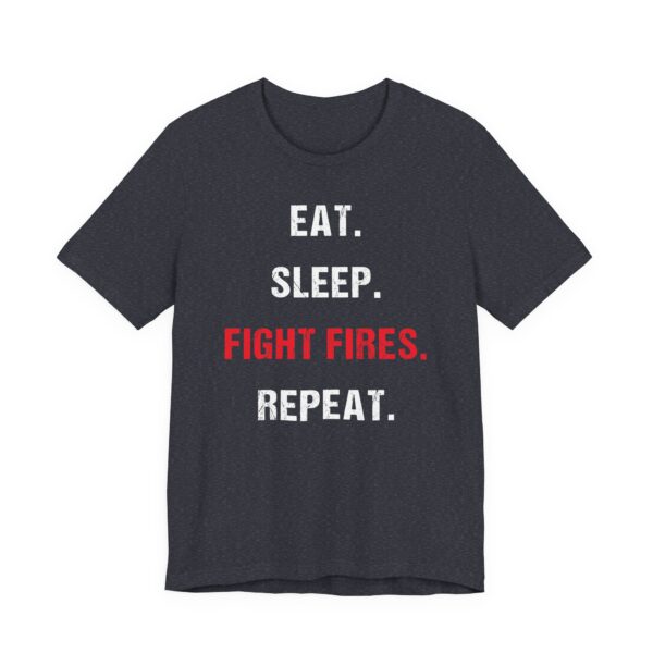 Eat Sleep Fight Fires Repeat | Firefighter T-shirt