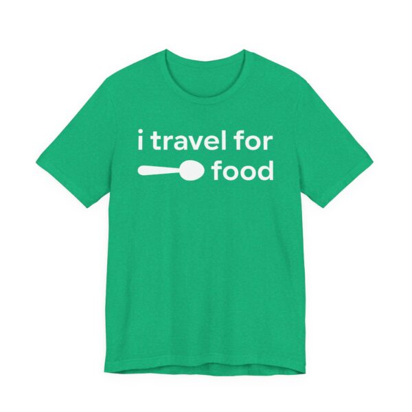 I Travel for Food | Food Lover T-shirt
