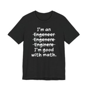 I’m Good with Math | Funny Engineer T-shirt
