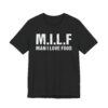 MILF Man I Love Food | Funny Food Lover T-shirt