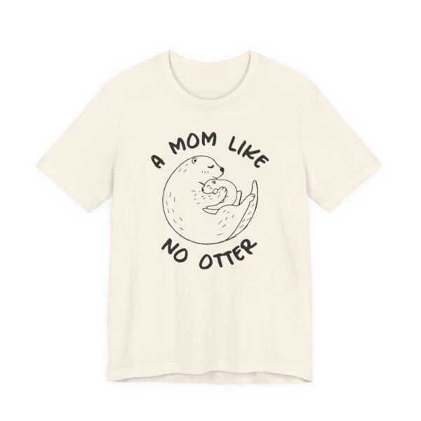 A Mom Like No Otter | Cute Mom T-shirt
