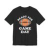 Ready for Game Day | Funny American Football T-shirt