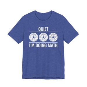Quiet I’m Doing Math | Funny Gym and Fitness T-shirt
