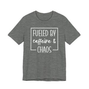 Fueled by Caffeine and Chaos | Funny Mom T-shirt
