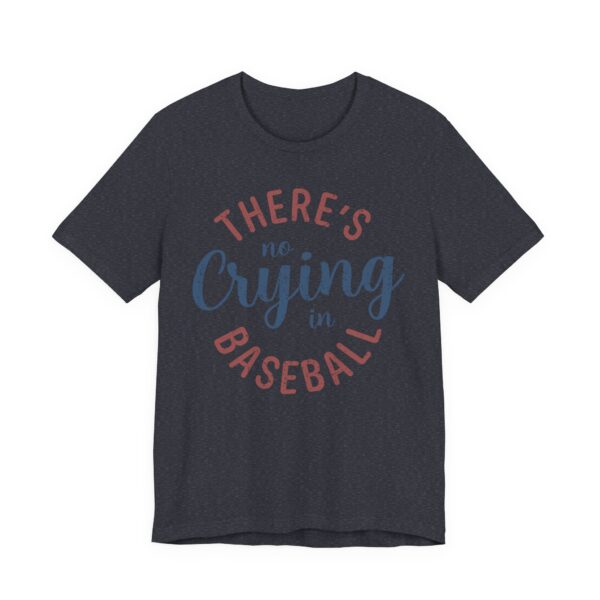 There’s No Crying in Baseball | Funny Baseball T-shirt