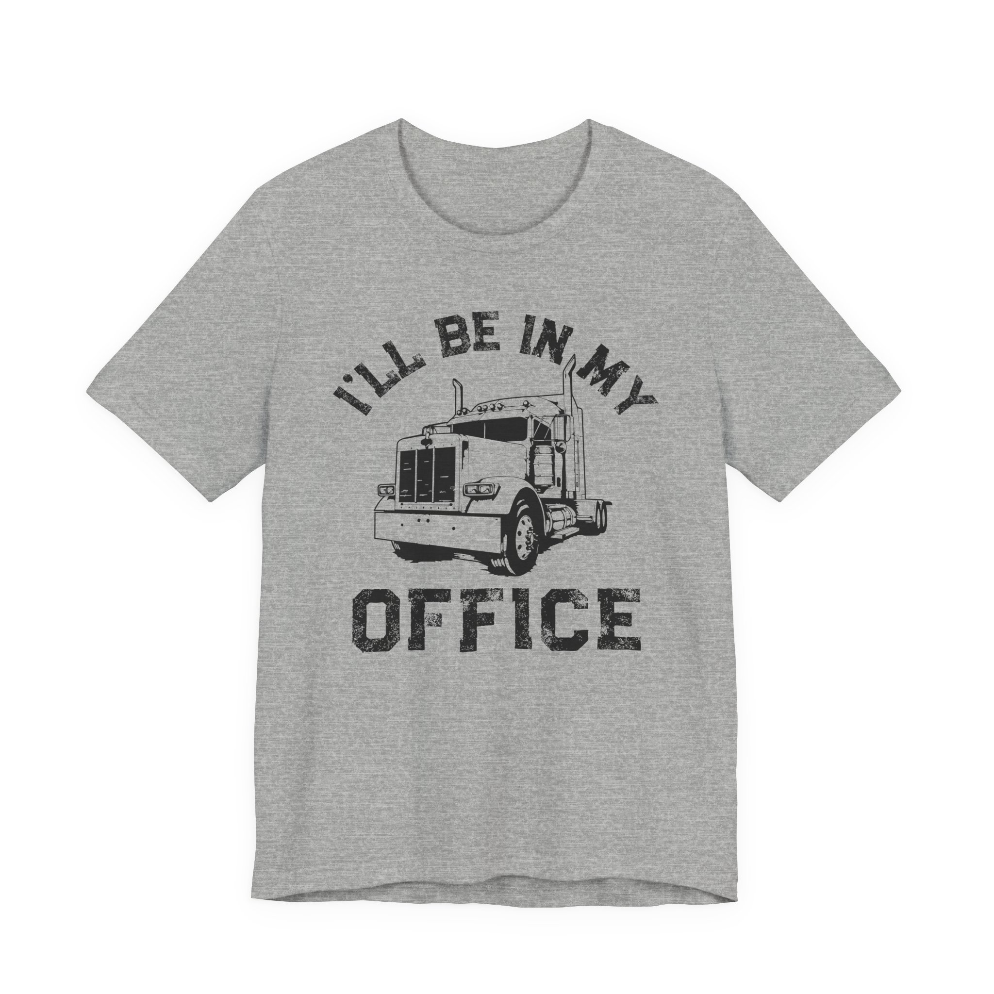 I’ll Be in My Office | Funny Truck Driver T-shirt