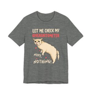 Let Me Check My Giveashitometer | Funny Cat T-shirt