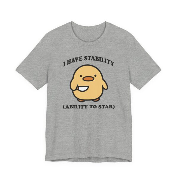 I Have Stability Ability to Stab | Funny Duck T-shirt